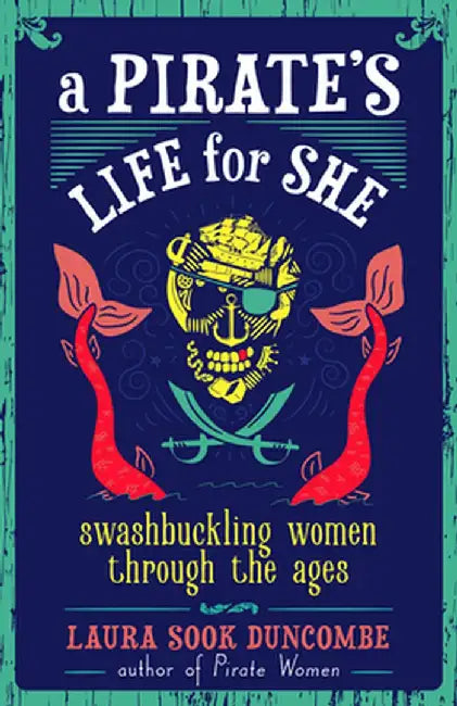 A Pirate's Life for She (English, Laura Sook Duncombe)