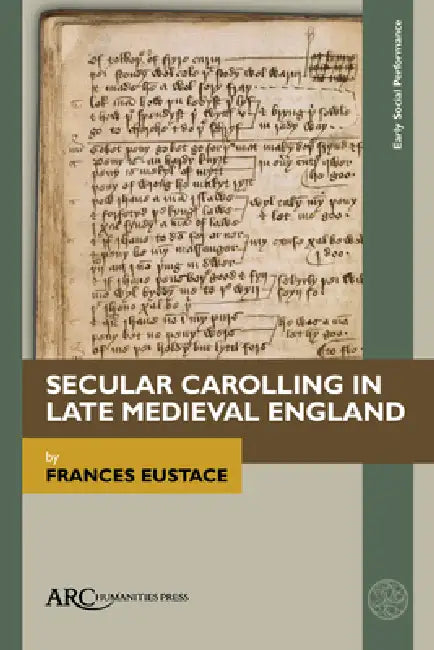 Secular Carolling in Late Medieval England (English, Frances Eustace)