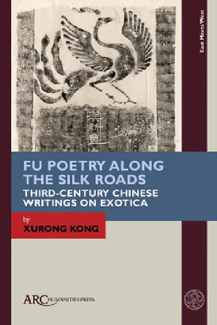 Fu Poetry Along the Silk Roads (English, Xurong Kong)