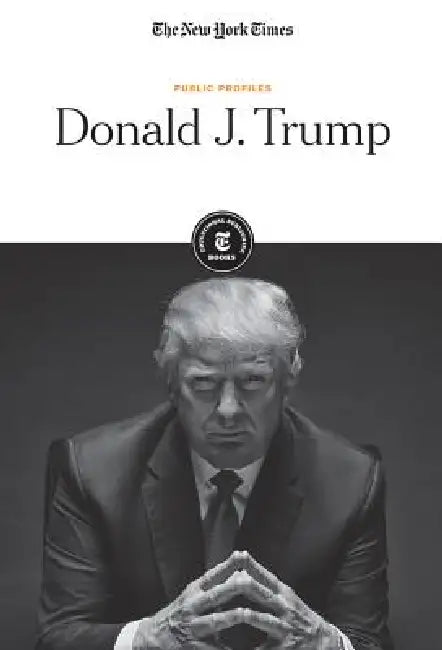 Donald J. Trump (English, The New York Times Editorial Staff)