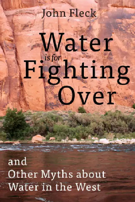 Water is for Fighting Over (English, John Fleck)