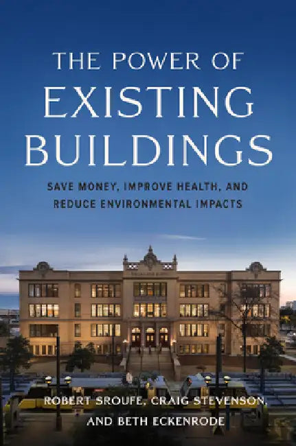 The Power of Existing Buildings (English, Robert Sroufe | Craig Stevenson | Beth Eckenrode)