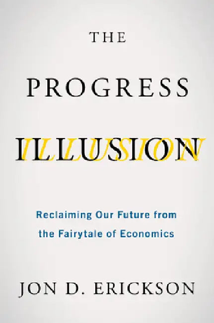 The Progress Illusion (English, Jon D. Erickson)