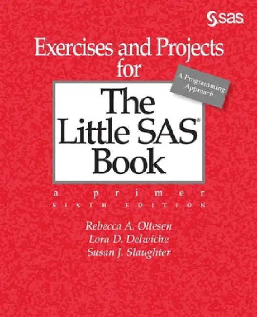 Exercises and Projects for The Little SAS Book, Sixth Edition (English, Rebecca A. Ottesen | Lora D. Delwiche | Susan J. Slaughter)