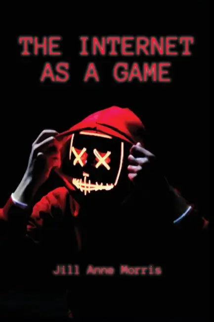 The Internet as a Game (English, Jill Anne Morris)