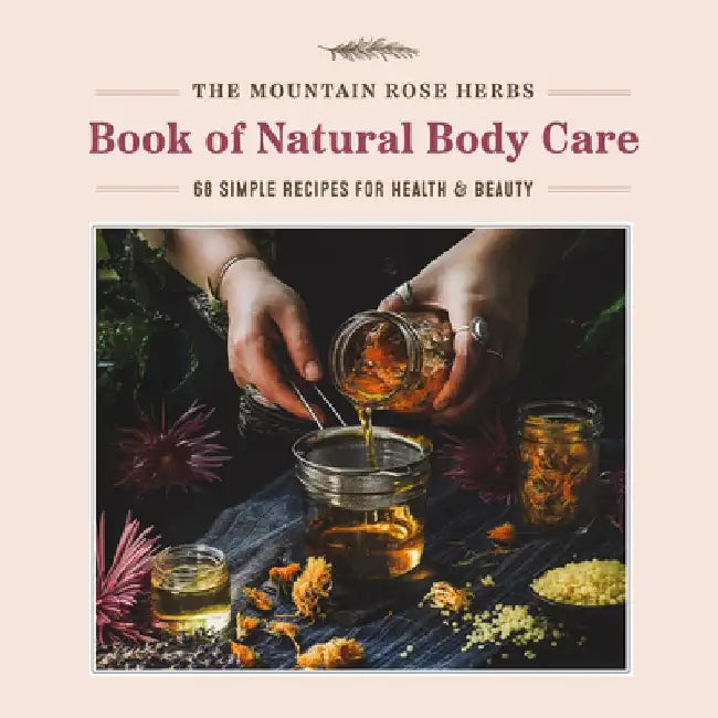 The Mountain Rose Herbs Book of Natural Body Care (English, Shawn Donnille)