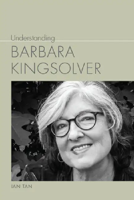 Understanding Barbara Kingsolver (English, Ian Tan)