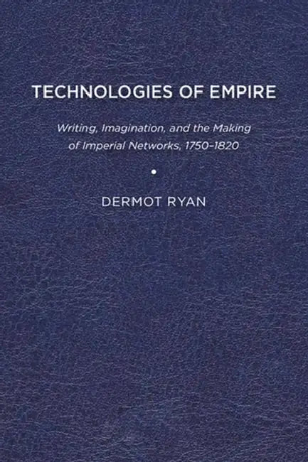 Technologies of Empire (English, Dermot Ryan)