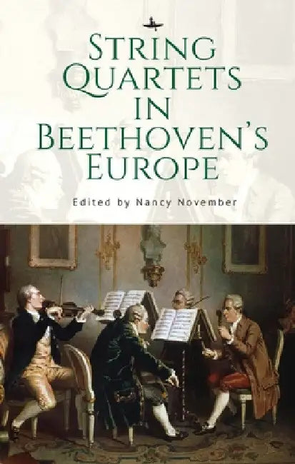 String Quartets in Beethoven's Europe (English, Nancy November)