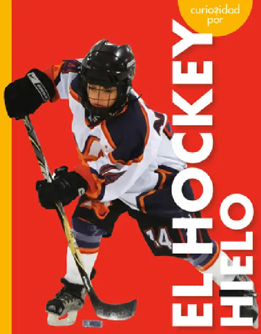 Curiosidad Por El Hockey Hielo (English, Lisa M. Bolt Simons)