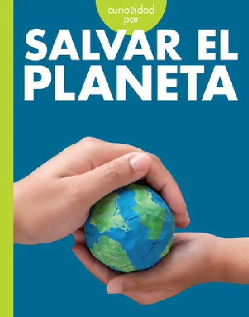 Curiosidad Por Salvar El Planeta (English, Amy S. Hansen)