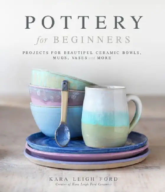 Pottery for Beginners (English, Kara Leigh Ford)