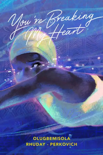 You're Breaking My Heart (English, Olugbemisola Rhuday-Perkovich)