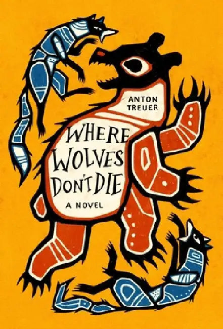 Where Wolves Don't Die (English, Anton Treuer)