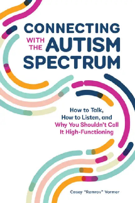 Connecting with the Autism Spectrum (English, Casey remrov Vormer)