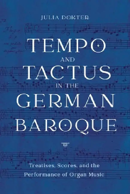 Tempo and Tactus in the German Baroque (English, Julia Dokter)