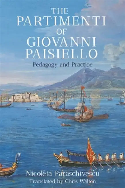 The Partimenti of Giovanni Paisiello (English, Nicoleta Paraschivescu | Chris Walton)