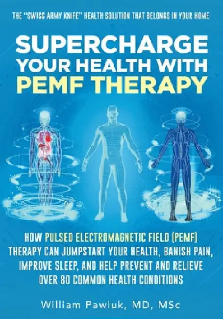 Supercharge Your Health with PEMF Therapy (English, William Pawluk)