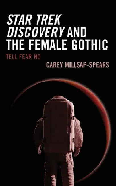 Star Trek Discovery and the Female Gothic (English, Carey Millsap-Spears)