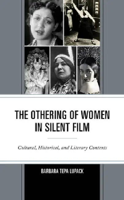 Othering of Women in Silent Film (English, Barbara Tepa Lupack)