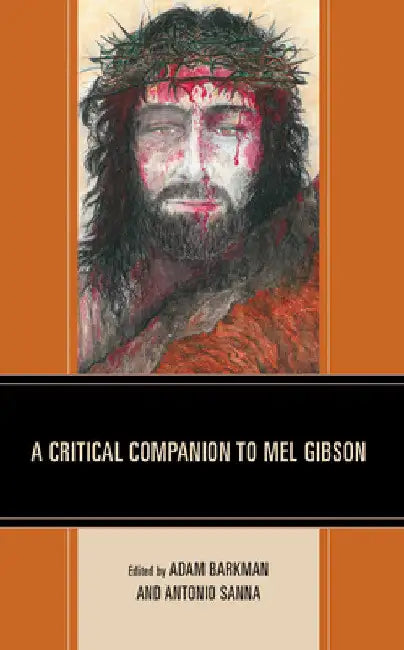 Critical Companion to Mel Gibson (English, Adam Barkman | Antonio Sanna | Yaakov Ariel)