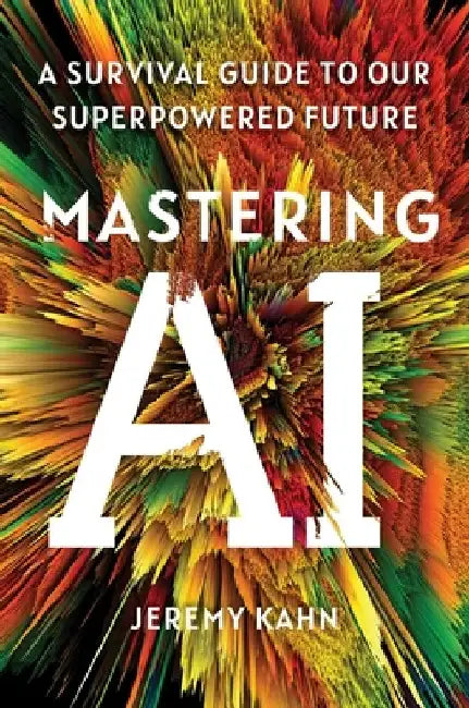 Mastering AI (English, Jeremy Kahn)