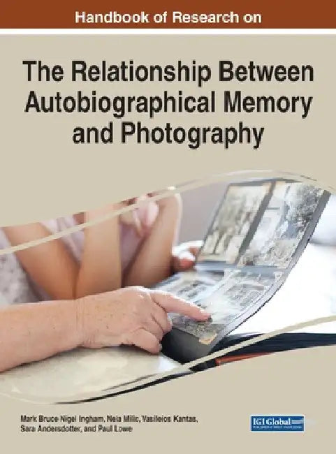 Handbook of Research on the Relationship Between Autobiographical Memory and Photography (English, Mark Bruce Nigel Ingham | Nela MILIC | Vasileios Kantas)