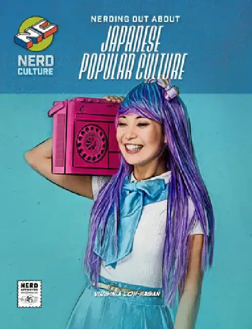 Nerding Out about Japanese Popular Culture (English, Virginia Loh-Hagan)