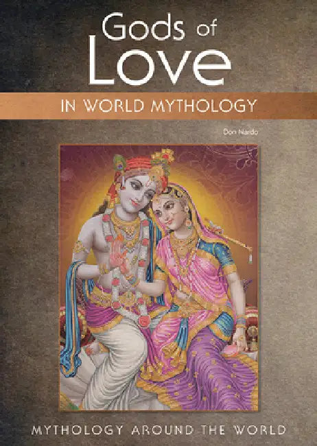 Gods of Love in World Mythology (English, Don Nardo)