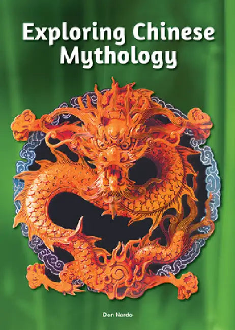 Exploring Chinese Mythology (English, Don Nardo)