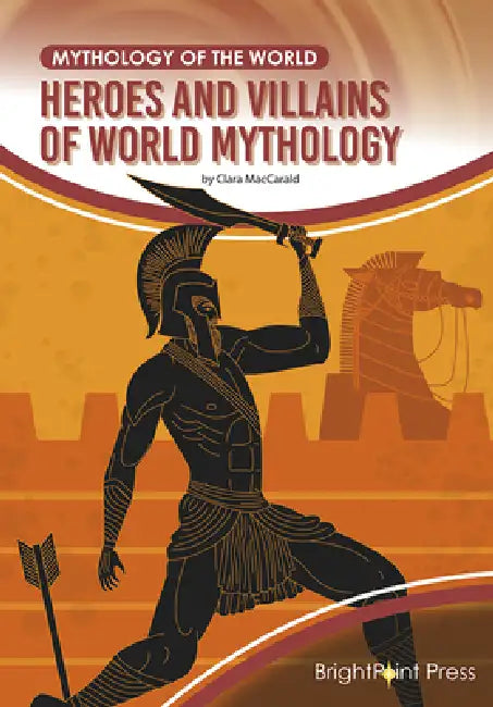 Heroes and Villains of World Mythology (English, Clara Maccarald)