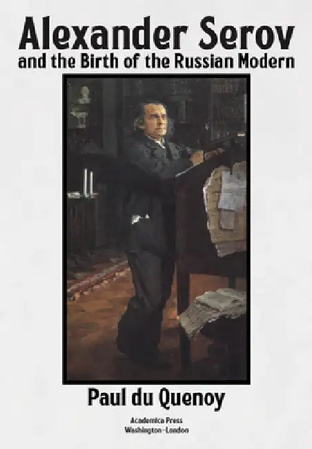 Alexander Serov and the Birth of the Russian Modern (English, Paul Du Quenoy)