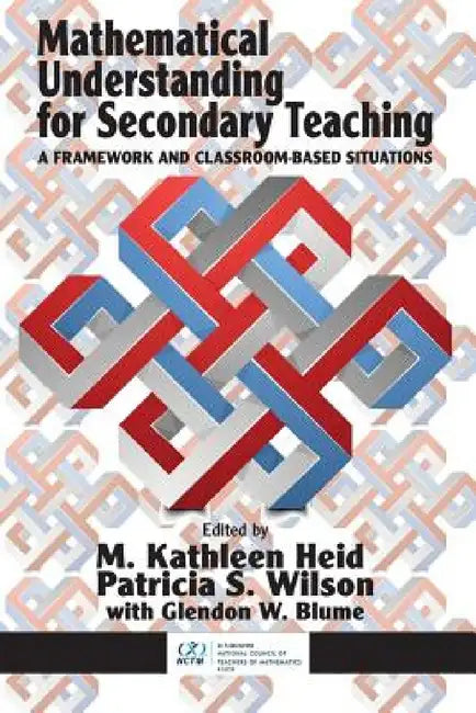 Mathematical Understanding for Secondary Teaching (English, M. Kathleen Heid | Patricia S. Wilson | Glendon W. Blume)