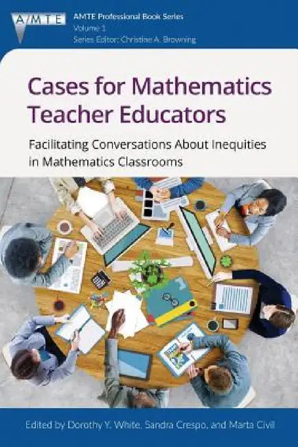 Cases for Mathematics Teacher Educators (English, Dorothy Y. White | Sandra Crespo | Marta Civil)