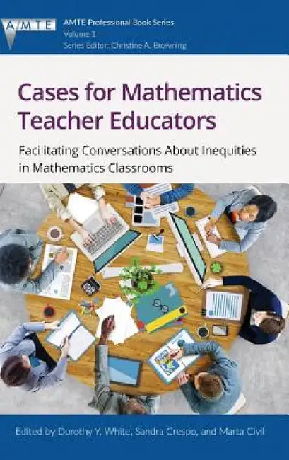 Cases for Mathematics Teacher Educators (English, Dorothy Y. White | Sandra Crespo | Marta Civil)