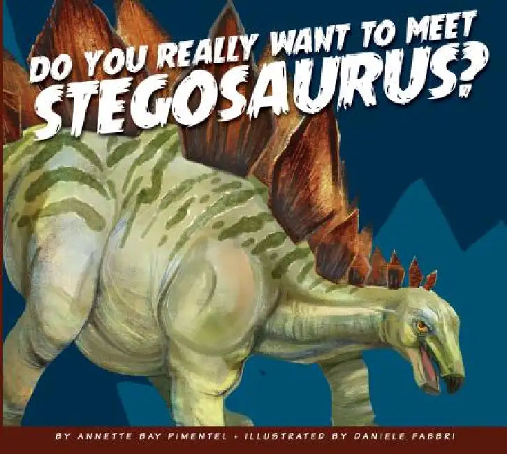 Do You Really Want to Meet Stegosaurus? (English, Annette Bay Pimentel | Daniele Fabbri)