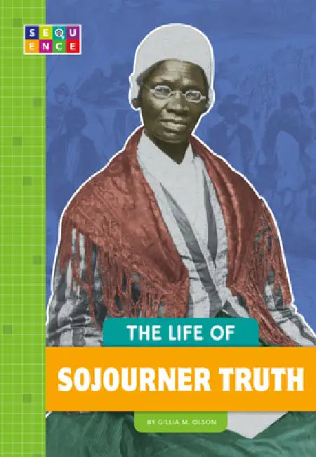The Life of Sojourner Truth (English, Gillia M. Olson)