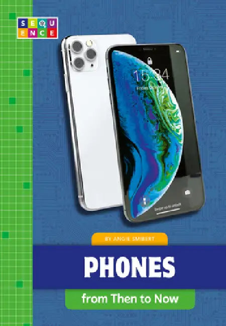Phones from Then to Now (English, Angie Smibert)