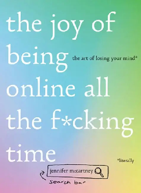 The Joy of Being Online All the F*cking Time (English, Jennifer McCartney)