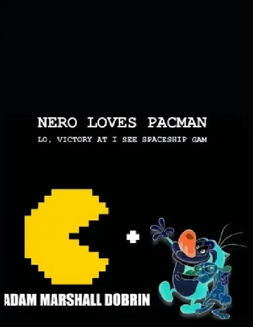 Nero Loves Pacman (English, Adam Marshall Dobrin)