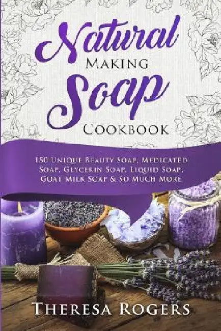 Natural Soap Making Cookbook (English, Theresa Rogers)