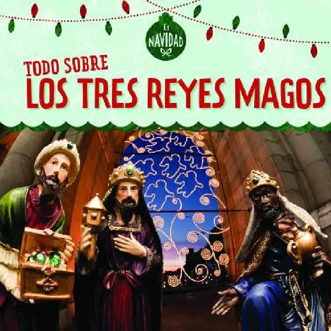 Todo Sobre Los Tres Reyes Magos (All about the Three Kings) (English, Kristen Rajczak Nelson | Esther Sarfatti)