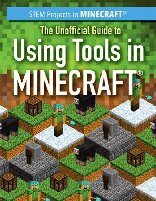 The Unofficial Guide to Using Tools in Minecraft(r) (English, Sam Keppeler)