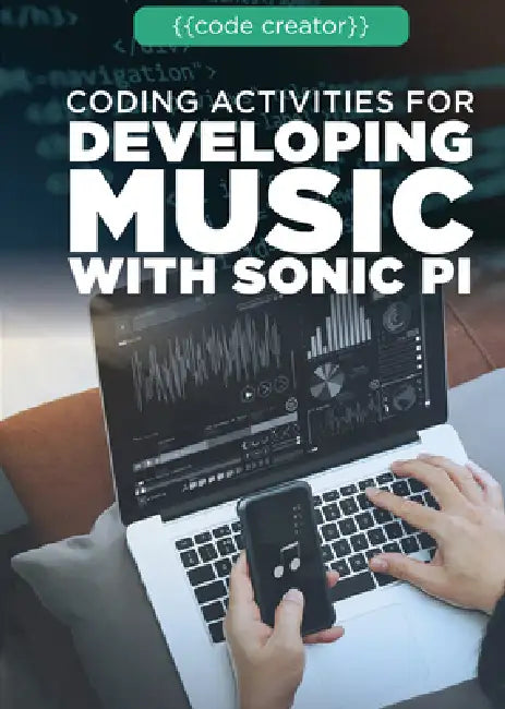 Coding Activities for Developing Music with Sonic Pi (English, Cathleen Small)