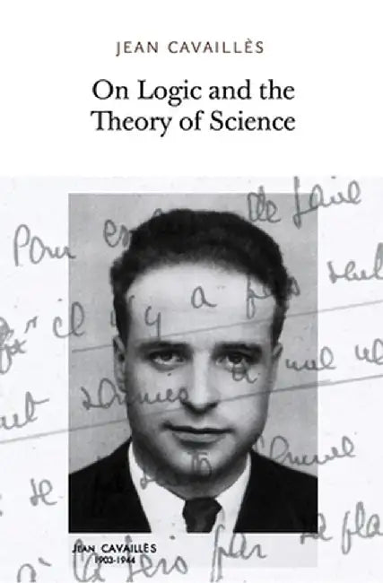 On Logic and the Theory of Science (English, Jean Cavailles)