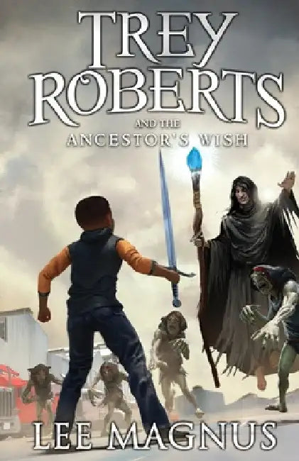 Trey Roberts and the Ancestor's Wish (English, Lee Magnus)