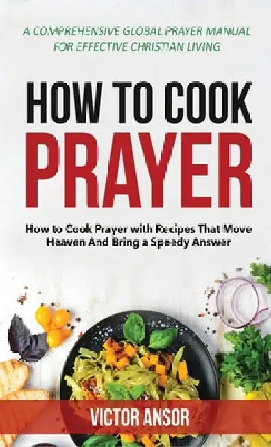 How to Cook Prayer (English, Victor Ansor)