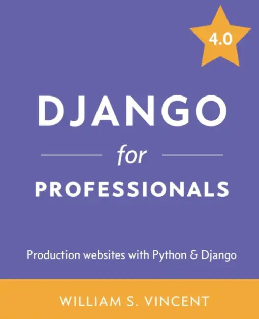 Django for Professionals (English, William S. Vincent)