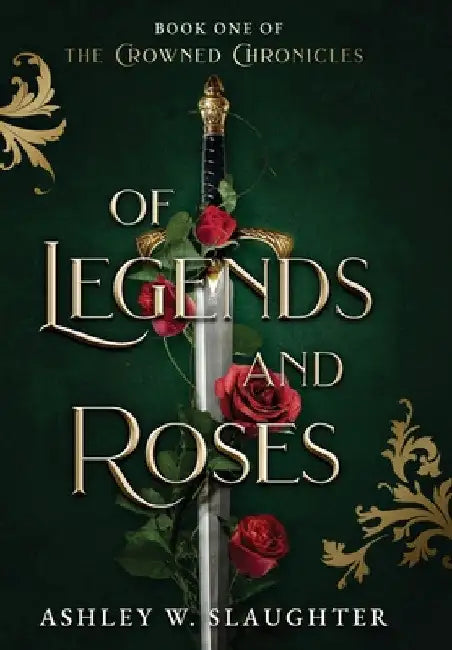 Of Legends and Roses (English, Ashley W. Slaughter)