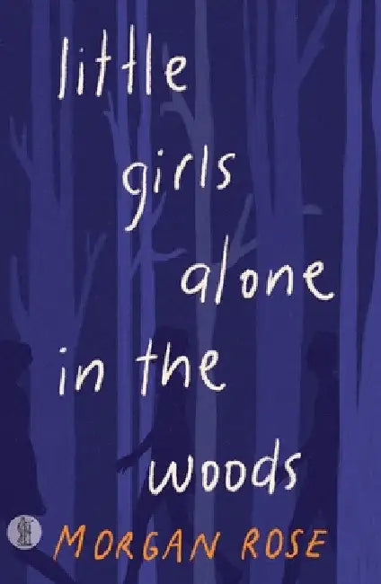 little girls alone in the woods (English, Morgan Rose)